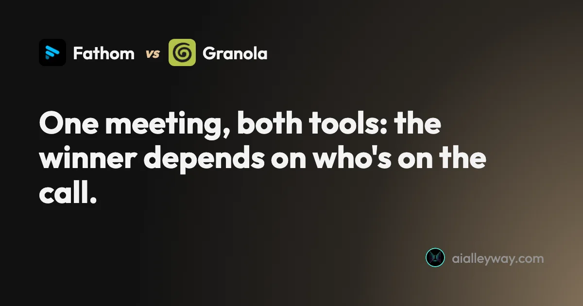 Comparison: Fathom vs Granola: we ran one meeting through both